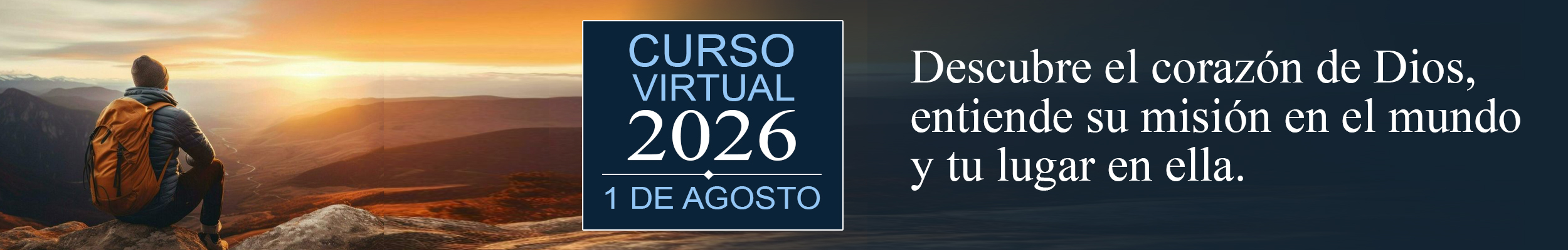 Curso Virtual 2026 — 1 de Agosto. Descubre el corazón de Dios, entiende su misión en el mundo y tu lugar en ella.